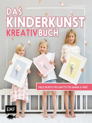 cover image of Das Kinderkunst-Kreativbuch: Viele bunte Projekte für Mama und Kind